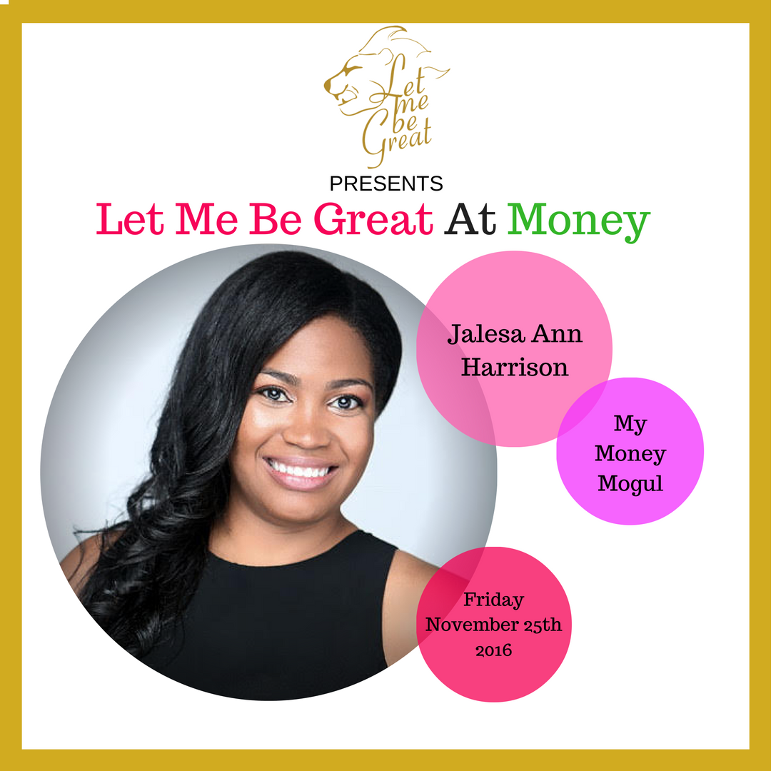 Podcast: Let Me Be Great at Money with Jalesa Ann Harrison of My Money Mogul